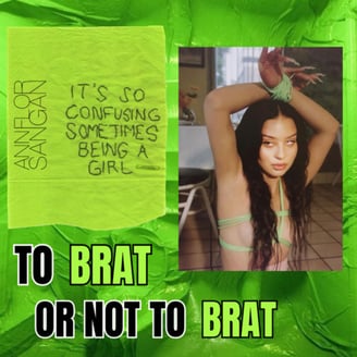 To Brat or Not - Spring/Summer 2025 (Annflor Sangan)